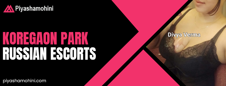 Koregaon Park Russian Escorts