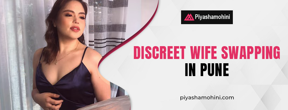 Discreet Wife Swapping in Pune